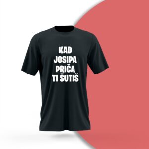 Majica Kad Josipa priča ti zašutiš